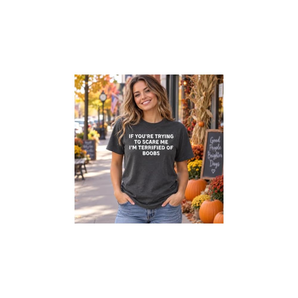 If You're Trying to Scare Me, I'm Terrified of Boobs Adult T-Shirt