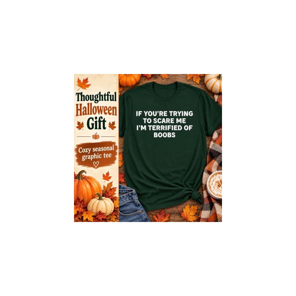 If You're Trying to Scare Me, I'm Terrified of Boobs Adult T-Shirt
